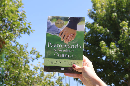 Pastoreando o Coração da Criança | Tedd Tripp