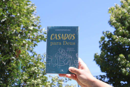 Casados para Deus - Tornando o seu casamento o melhor possível | Christopher Ash