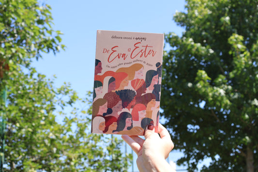 De Eva até Ester – A Jornada de Mulheres que Marcaram a História | Débora Otoni + Amigas