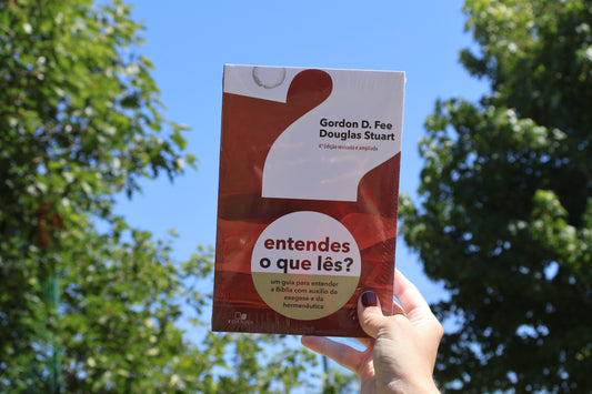 Entendes o Que Lês? - Um guia para entender a bíblia com auxílio da exegese e da hermenêutica | Gordon D. Fee & Douglas Stuart