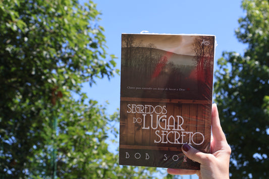 Segredos do Lugar Secreto - Chaves para reacender seu desejo de buscar a Deus | Bob Sorge